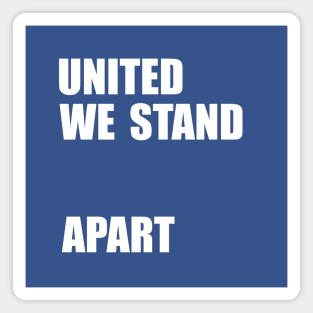 United We Stand... Apart Magnet